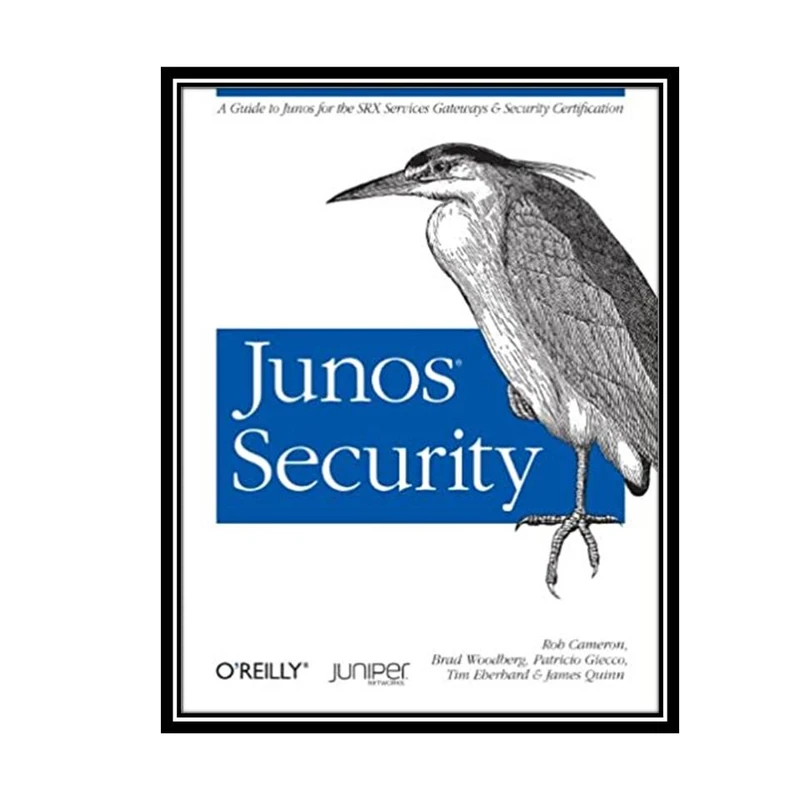 کتاب Junos Security: A Guide to Junos for the SRX Services Gateways and Security Certification اثر جمعی از نویسندگان انتشارات مؤلفین طلایی