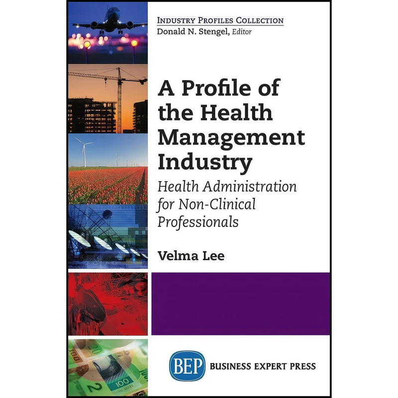 کتاب A Profile of the Health Management Industry اثر Velma Lee انتشارات Business Expert Press