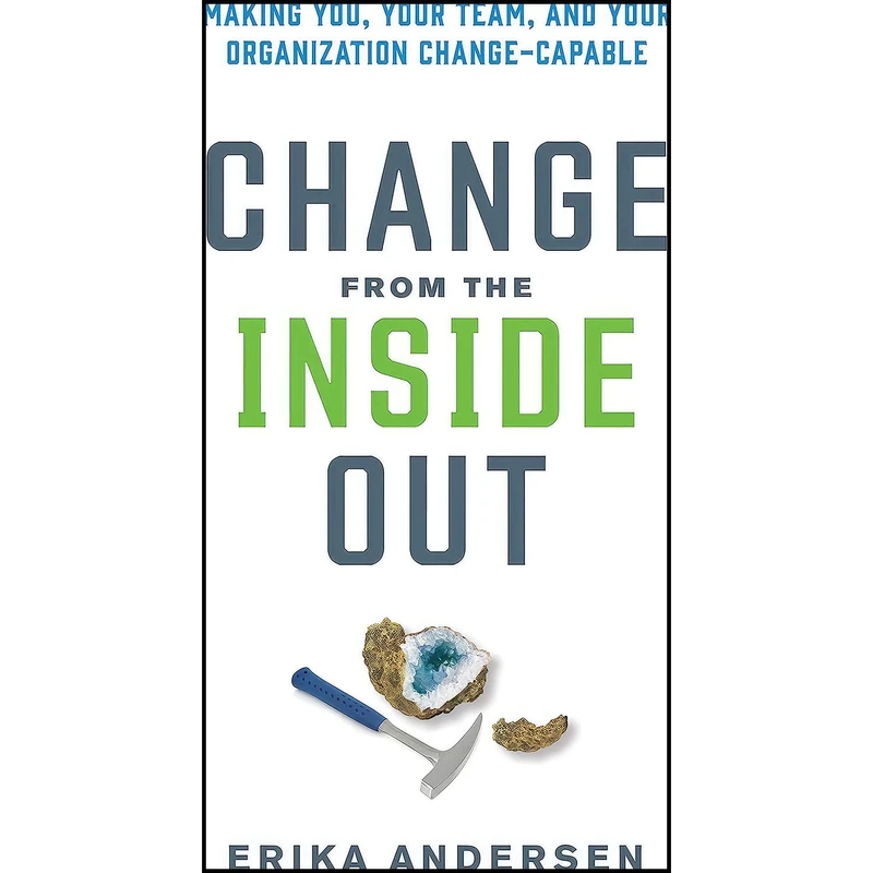 کتاب Change from the Inside Out اثر Erika Andersen انتشارات Berrett-Koehler Publishers