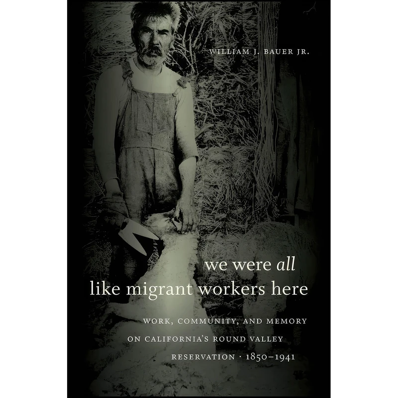 کتاب We Were All Like Migrant Workers Here اثر William J. Bauer Jr. انتشارات The University of North Carolina Press