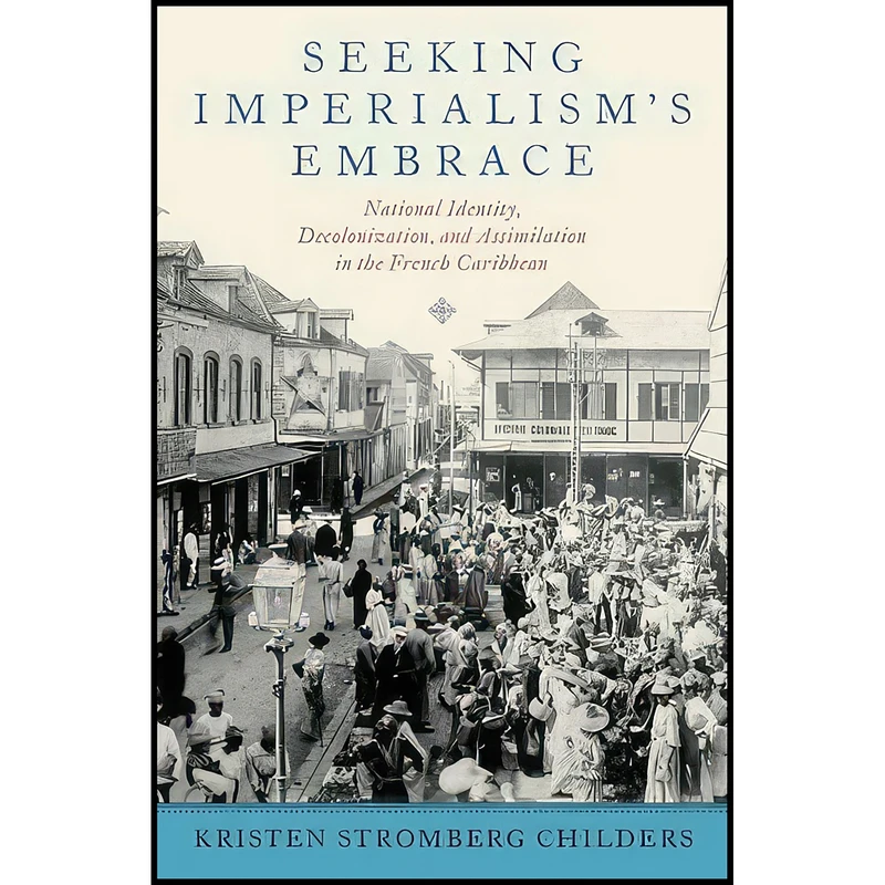 کتاب Seeking Imperialisms Embrace اثر Kristen Stromberg Childers انتشارات Oxford University Press