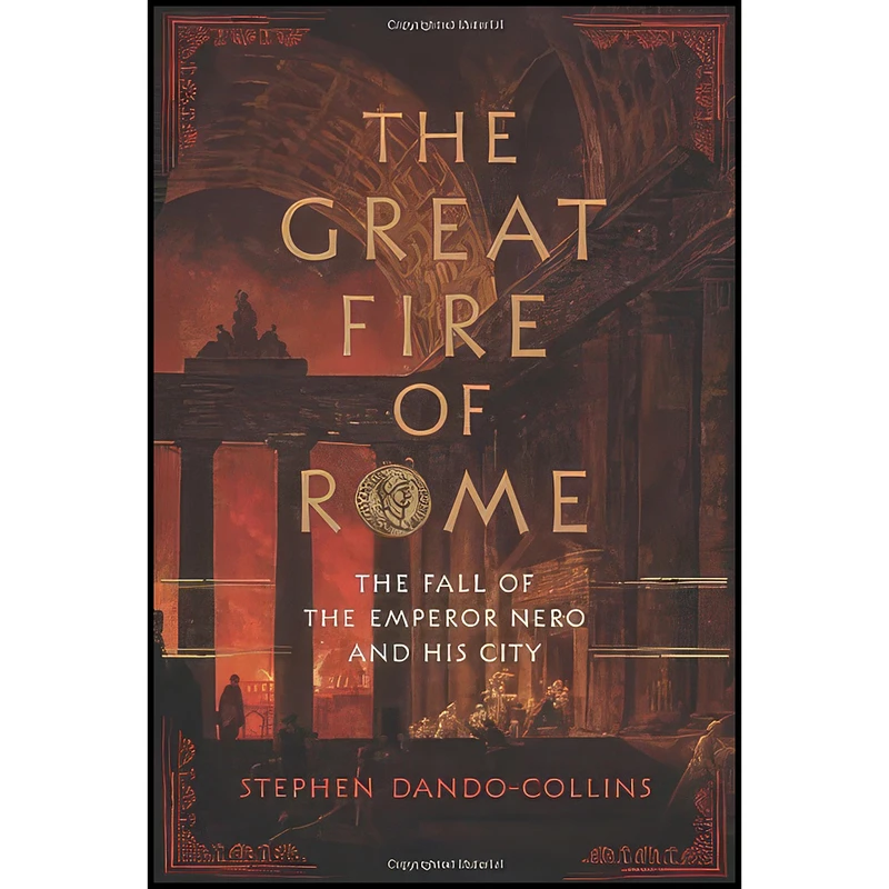 کتاب The Great Fire of Rome اثر Stephen Dando-Collins انتشارات Da Capo Press