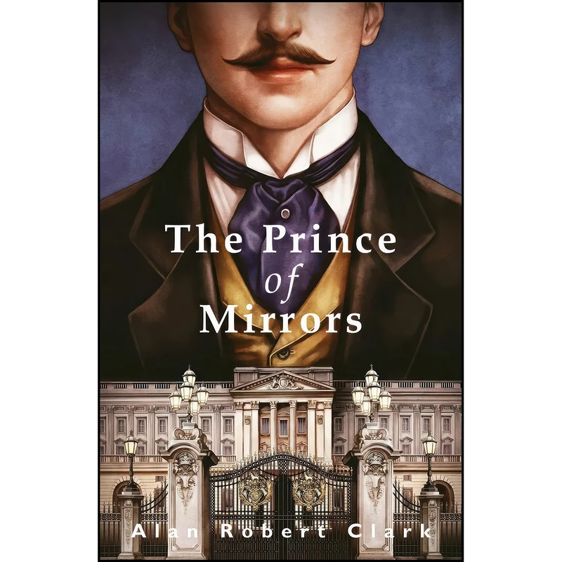 کتاب The Prince of Mirrors اثر Alan Robert Clark انتشارات Fairlight Books