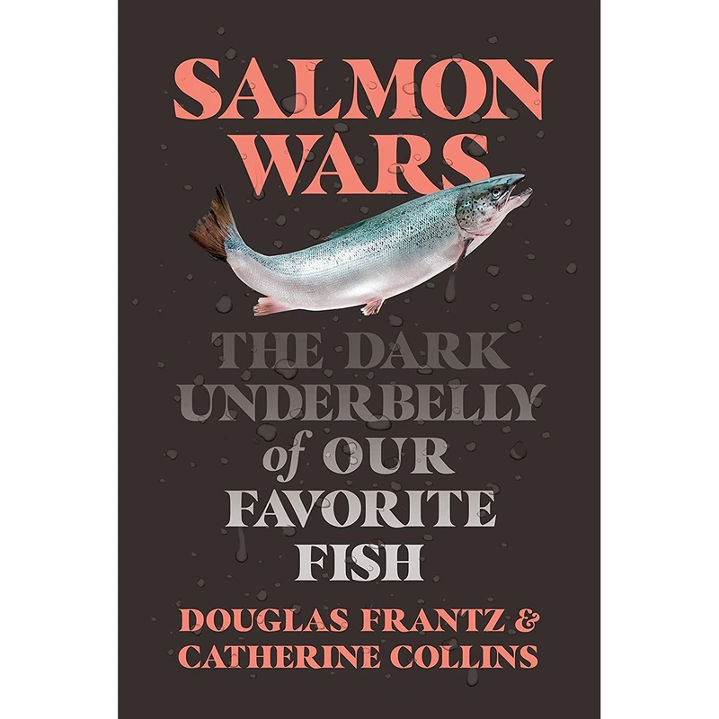 کتاب Salmon Wars اثر Catherine Collins and Douglas Frantz انتشارات Henry Holt and Co.
