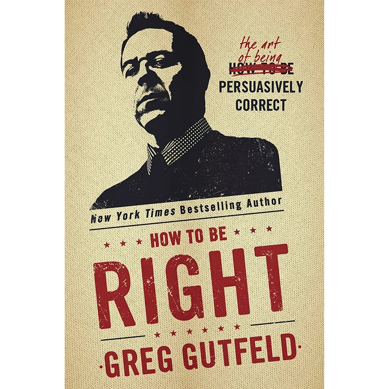 کتاب How To Be Right اثر Greg Gutfeld انتشارات Crown Forum