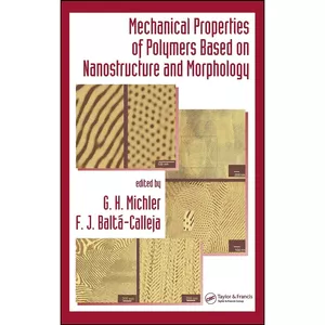کتاب Mechanical Properties of Polymers based on Nanostructure and Morphology اثر جمعي از نويسندگان انتشارات CRC Press