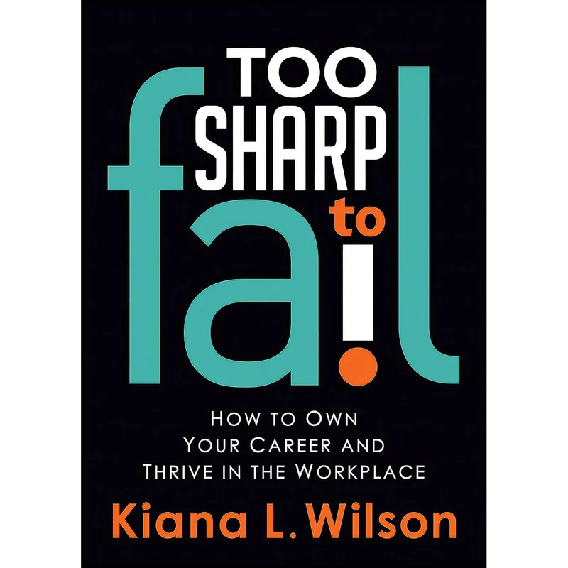 کتاب Too SHARP to Fail اثر Kiana L. Wilson انتشارات Morgan James Publishing