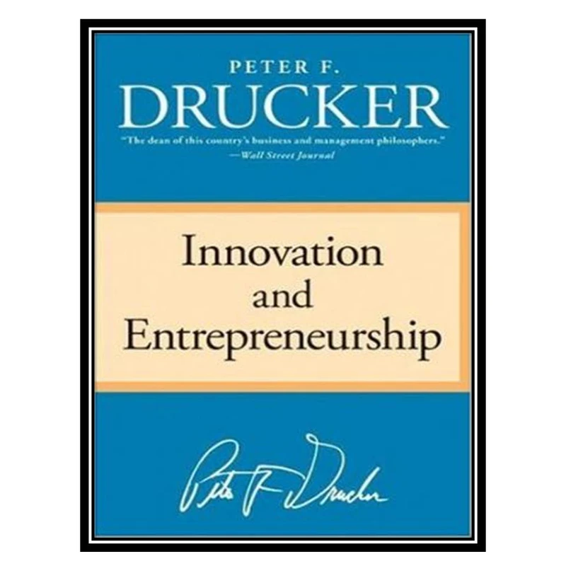 کتاب Innovation and Entrepreneurship: Practice and Principles اثر Peter F. Drucker انتشارات مؤلفین طلایی