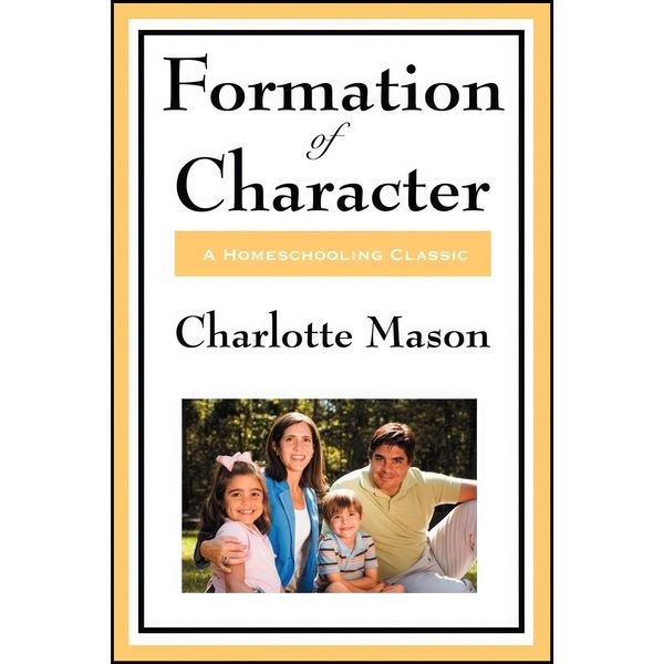 کتاب Formation Of Character  اثر Charlotte M. Mason انتشارات Wilder Publications
