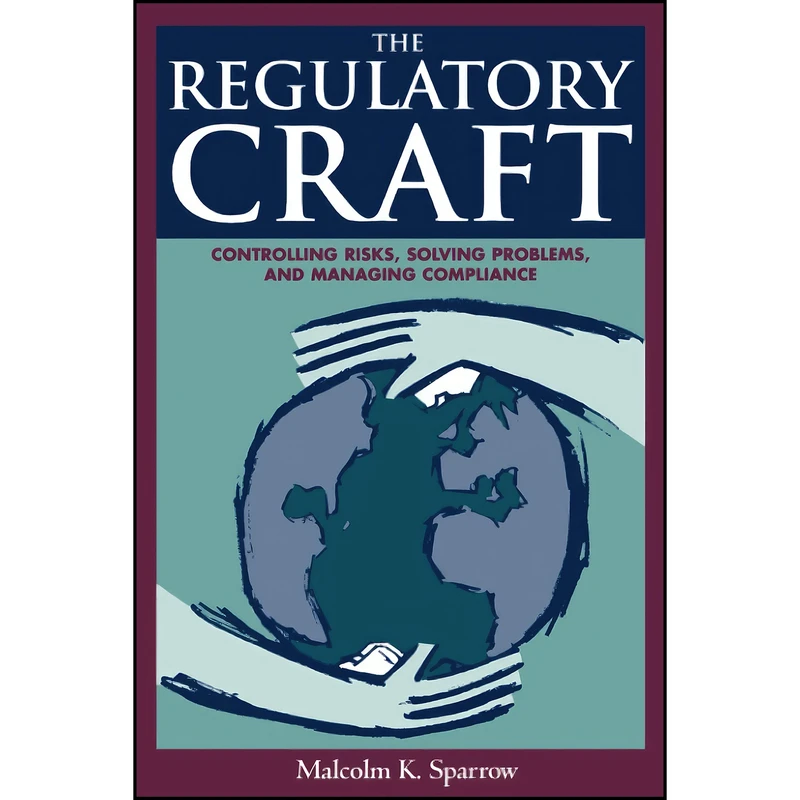 کتاب The Regulatory Craft اثر Malcolm K. Sparrow انتشارات Brookings Institution Press
