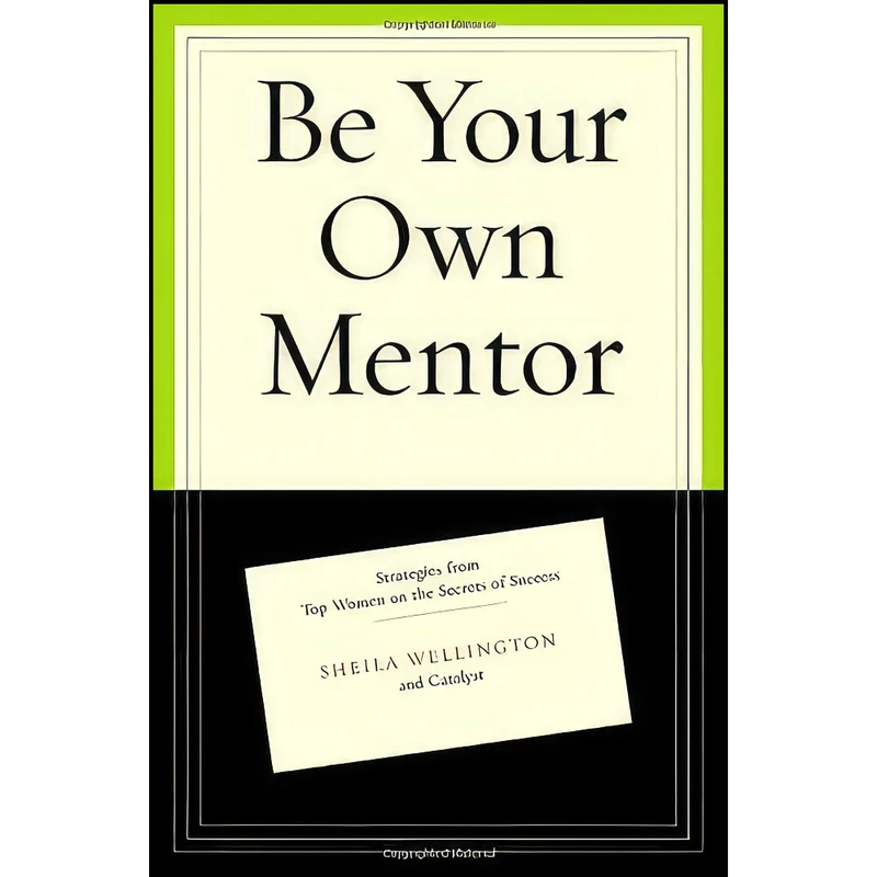 کتاب Be Your Own Mentor اثر Sheila Wellington and Betty Spence انتشارات Random House