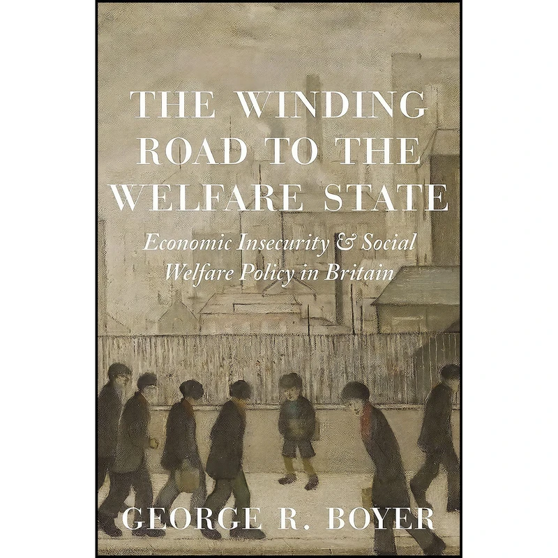 کتاب The Winding Road to the Welfare State اثر George R. Boyer انتشارات Princeton University Press