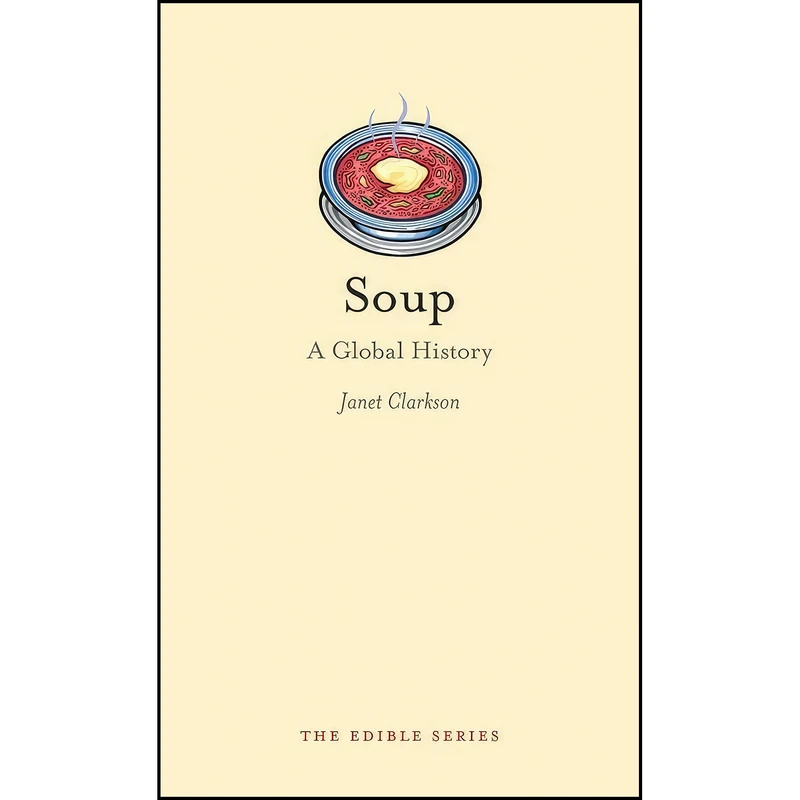 کتاب Soup اثر Janet Clarkson انتشارات Reaktion Books