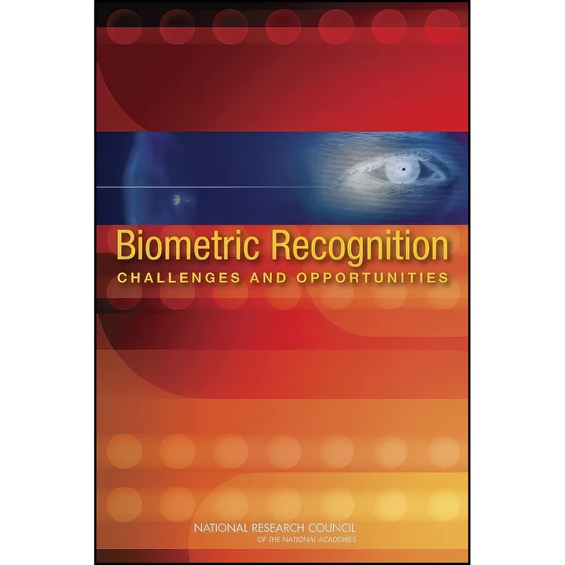 کتاب Biometric Recognition اثر جمعي از نويسندگان انتشارات National Academies Press