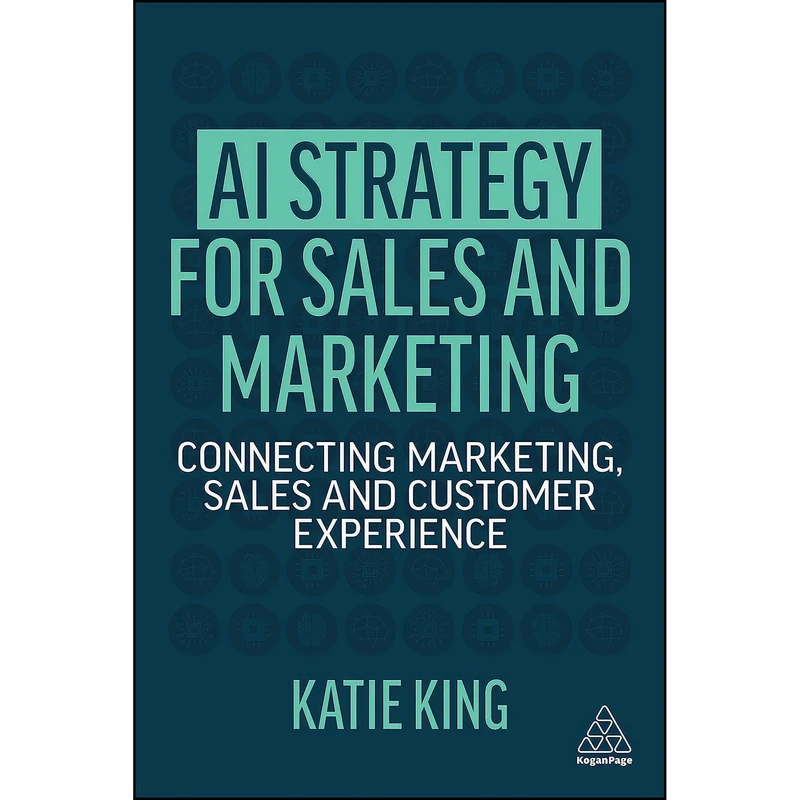 کتاب AI Strategy for Sales and Marketing اثر Katie King انتشارات Kogan Page