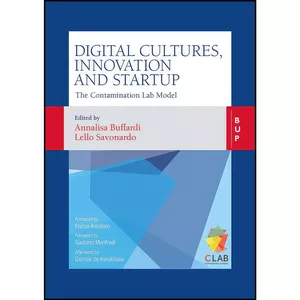 کتاب Digital Cultures, Innovation and Startup اثر جمعي از نويسندگان انتشارات EGEA Spa - Bocconi University Press