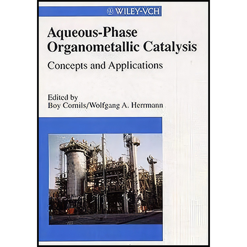 کتاب Aqueous-Phase Organometallic Catalysis اثر جمعي از نويسندگان انتشارات Wiley-VCH