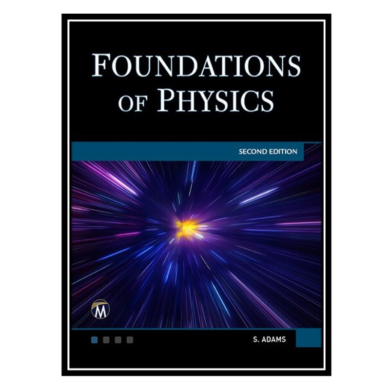 کتاب Foundations of Physics, 2nd Edition اثر Steve Adams انتشارات مؤلفین طلایی