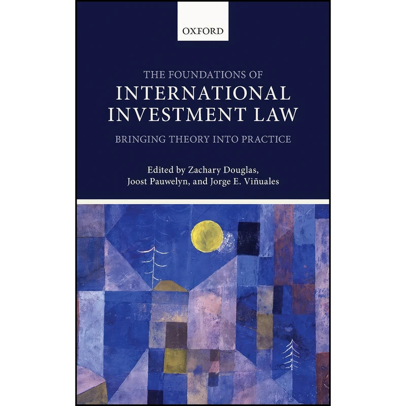 کتاب The Foundations of International Investment Law اثر جمعي از نويسندگان انتشارات Oxford University Press
