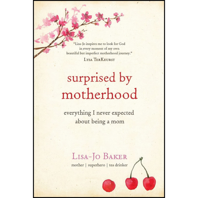 کتاب Surprised by Motherhood اثر Lisa-Jo Baker انتشارات Tyndale House Publishers, Inc.