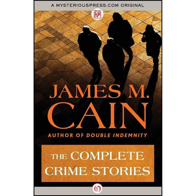 کتاب The Complete Crime Stories اثر James M. Cain انتشارات MysteriousPress.com/Open Road