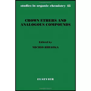 کتاب Crown Ethers and Analogous Compounds  اثر M. Hiraoka انتشارات Elsevier Science