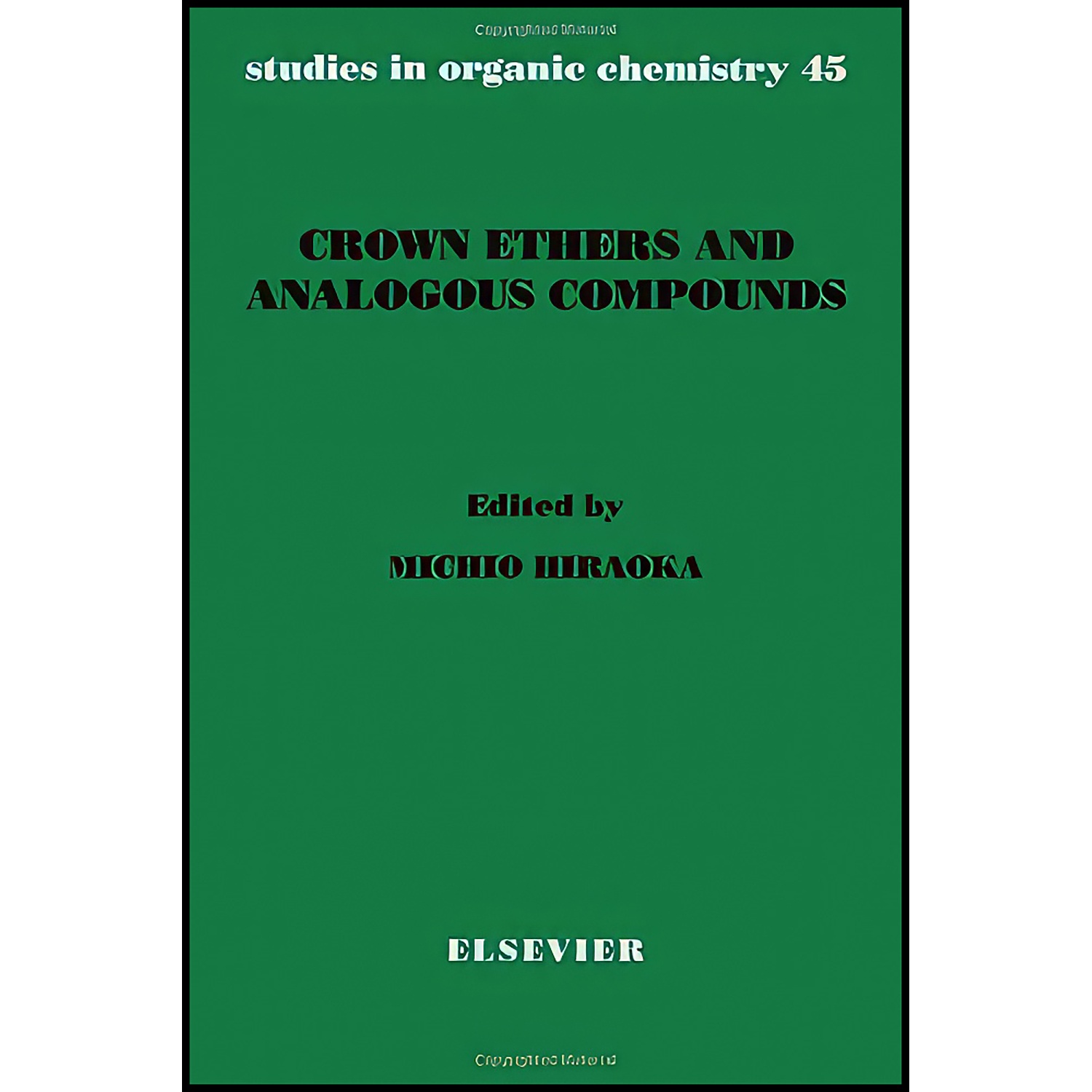کتاب Crown Ethers and Analogous Compounds اثر M. Hiraoka انتشارات Elsevier Science