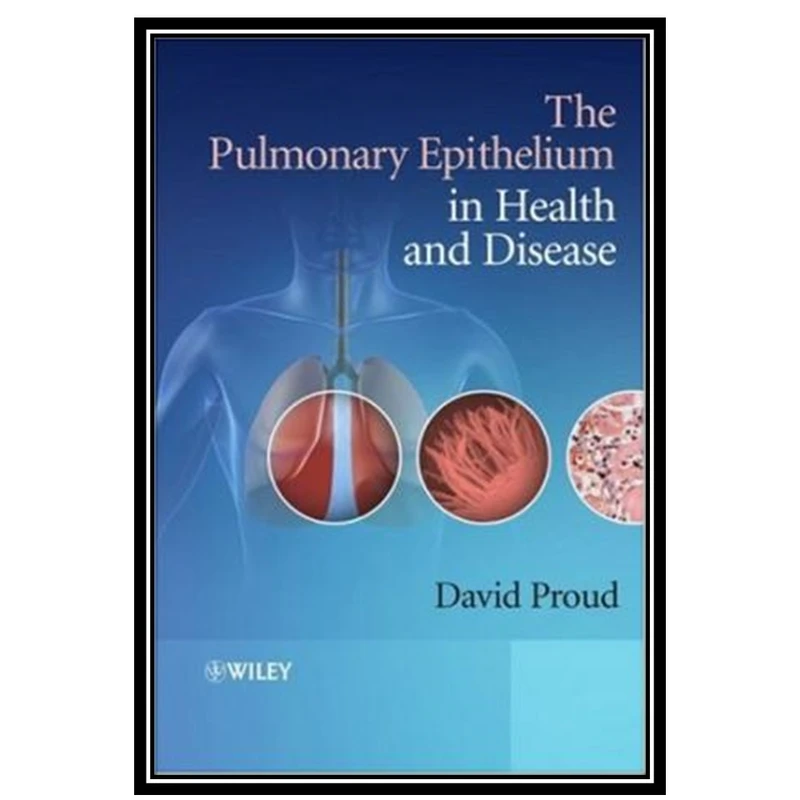 کتاب The Pulmonary Epithelium in Health and Disease اثر David Proud انتشارات مؤلفین طلایی