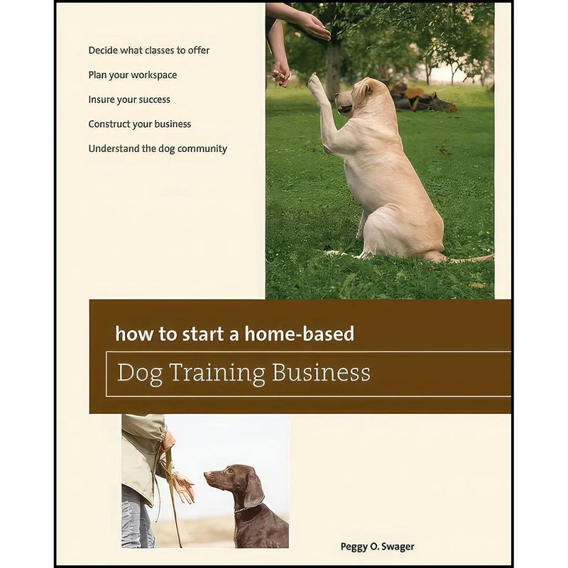 کتاب How to Start a Home-based Dog Training Business  اثر Peggy O. Swager انتشارات Globe Pequot Press