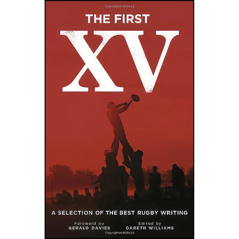 کتاب The First XV اثر Gareth Williams and Gerald Davies انتشارات Parthian Books