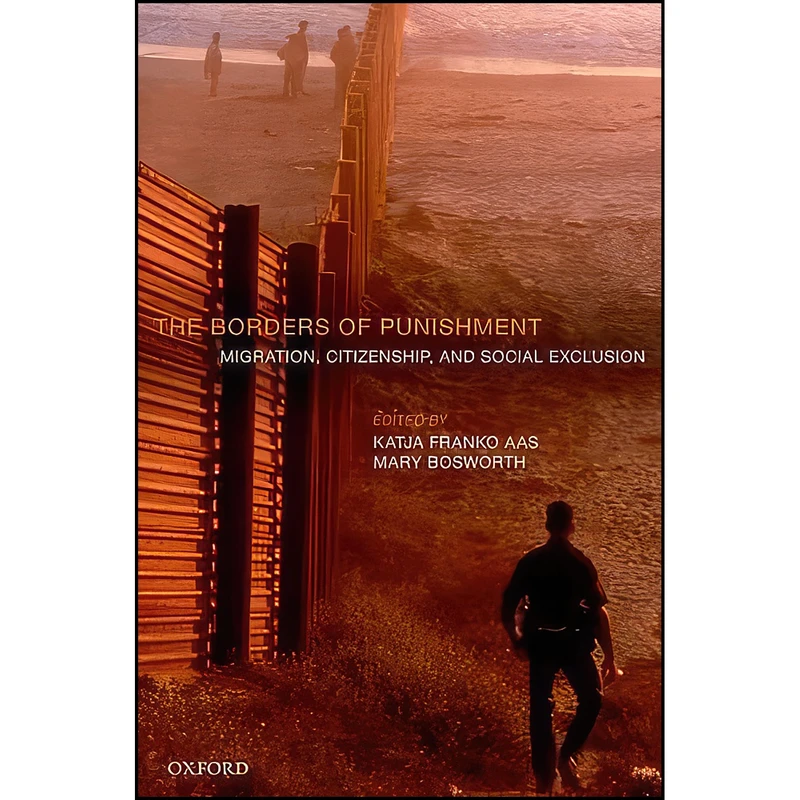 کتاب The Borders of Punishment اثر Katja Franko Aas and Mary Bosworth انتشارات Oxford University Press