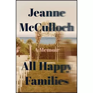 کتاب All Happy Families اثر Jeanne McCulloch انتشارات Harper Wave