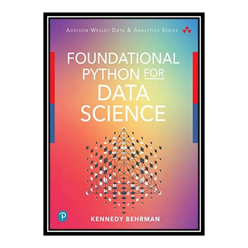 کتاب Foundational Python for Data Science اثر Kennedy Behrman انتشارات مؤلفین طلایی