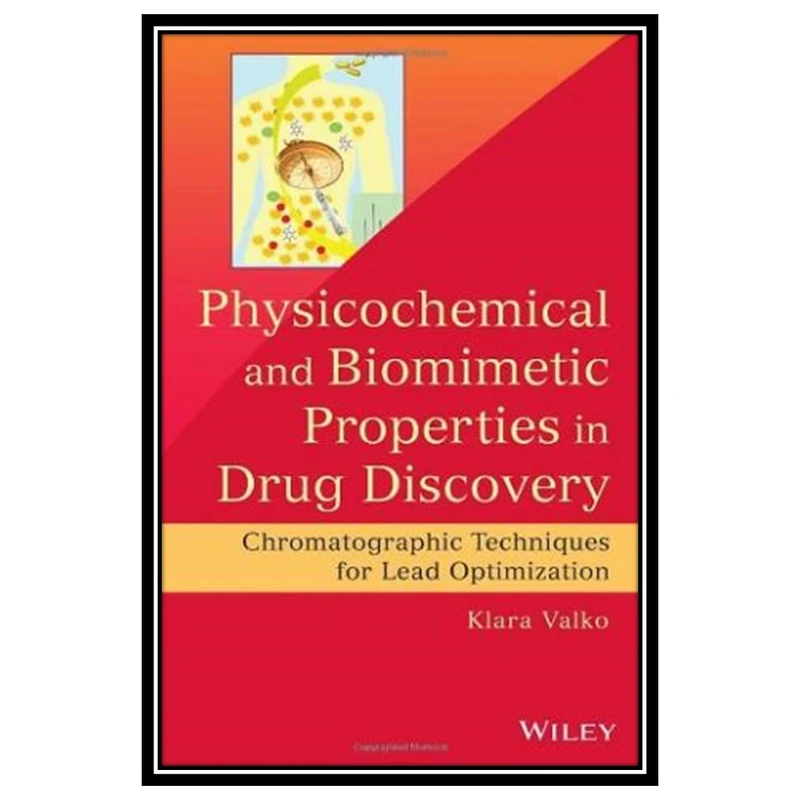 کتاب Physicochemical and biomimetic properties in drug discovery : chromatographic techniques for lead optimization اثر Valkó and Klára انتشارات مؤلفین طلایی