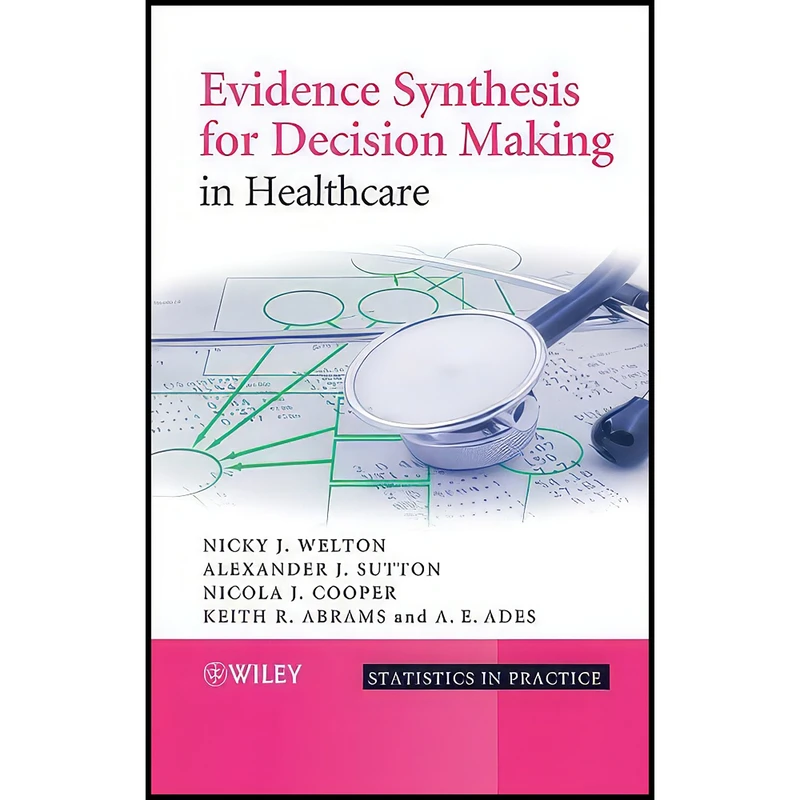 کتاب Evidence Synthesis for Decision Making in Healthcare اثر جمعي از نويسندگان انتشارات Wiley