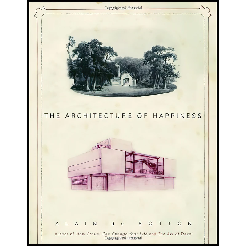 کتاب The Architecture of Happiness اثر Alain de Botton انتشارات Pantheon