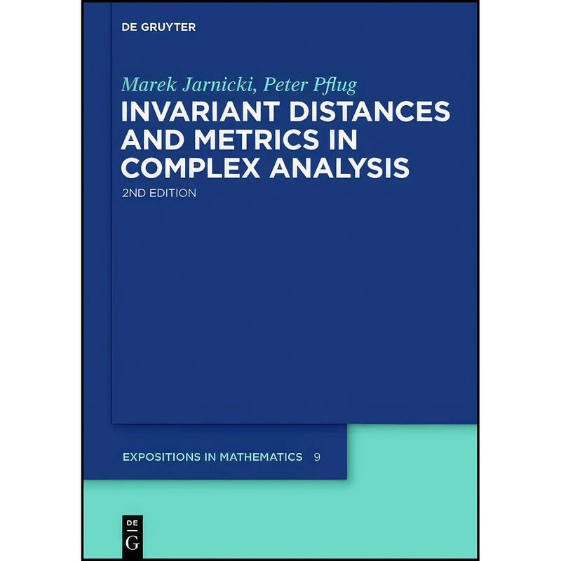 کتاب Invariant Distances and Metrics in Complex Analysis  اثر Marek Jarnicki and Peter Pflug انتشارات de Gruyter