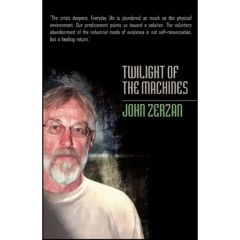 کتاب Twilight of the Machines اثر John Zerzan انتشارات Feral House