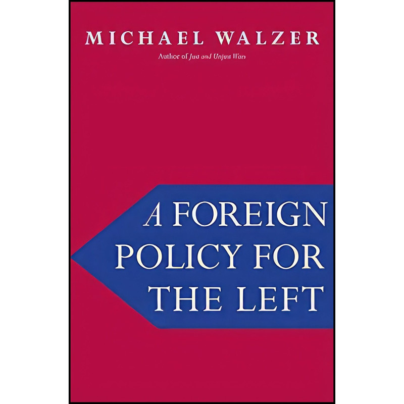 کتاب A Foreign Policy for the Left اثر Michael Walzer انتشارات Yale University Press