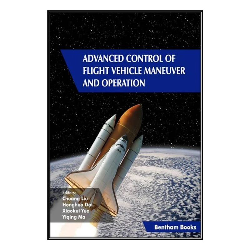  کتاب Advanced Control of Flight Vehicle Maneuver and Operation اثر  جمعي از نويسندگان انتشارات مؤلفين طلايي