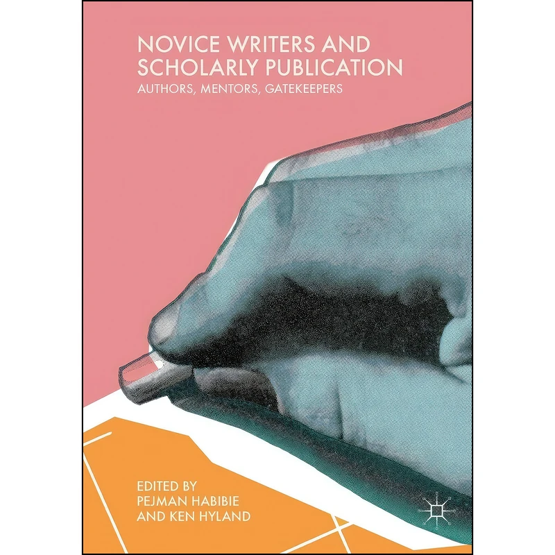 کتاب Novice Writers and Scholarly Publication اثر Pejman Habibie and Ken Hyland انتشارات بله