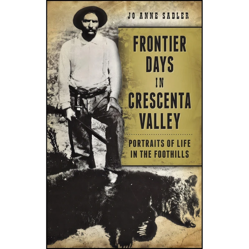 کتاب Frontier Days in Crescenta Valley اثر Jo Anne Sadler انتشارات History Press Library Editions