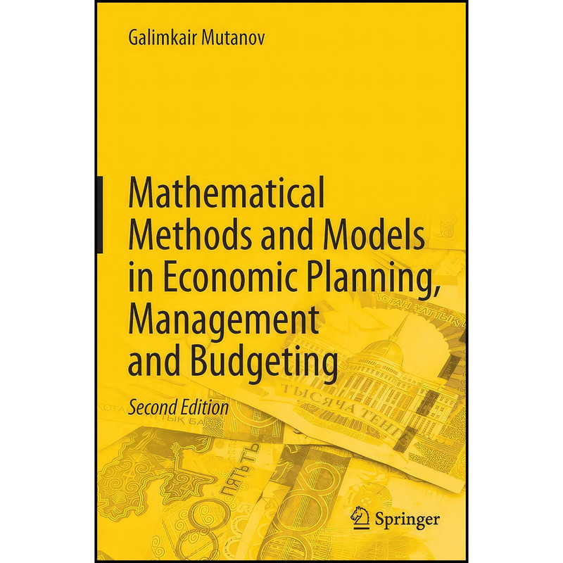 کتاب Mathematical Methods and Models in Economic Planning, Management and Budgeting اثر Galimkair Mutanov انتشارات Springer