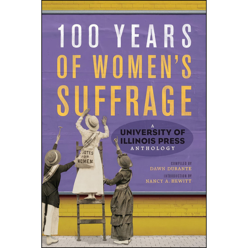 کتاب 100 Years of Women's Suffrage اثر جمعي از نويسندگان انتشارات University of Illinois Press