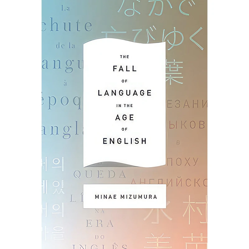 کتاب The Fall of Language in the Age of English اثر جمعی از نویسندگان انتشارات Columbia University Press