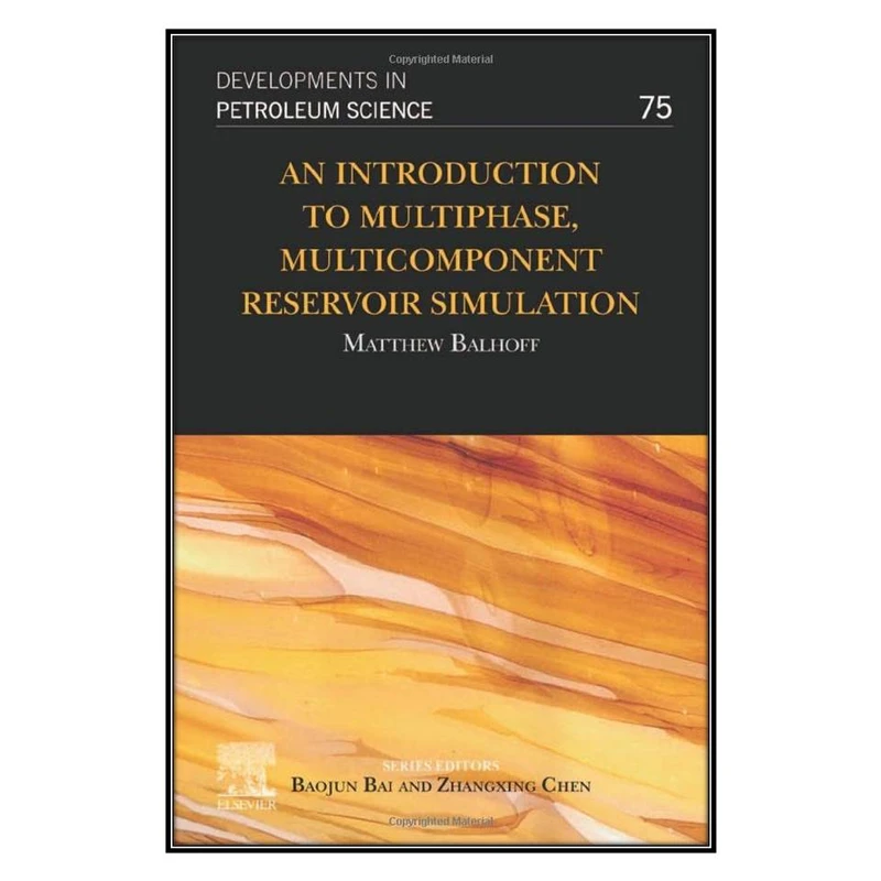  کتاب An Introduction to Multiphase, Multicomponent Reservoir Simulation اثر 	Matthew Balhoff انتشارات مؤلفين طلايي