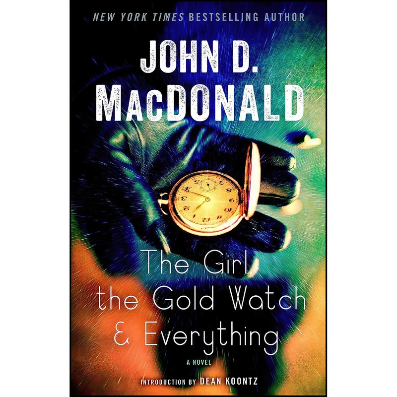کتاب The Girl, the Gold Watch & Everything اثر John D. MacDonald and Dean Koontz انتشارات Random House Trade Paperbacks