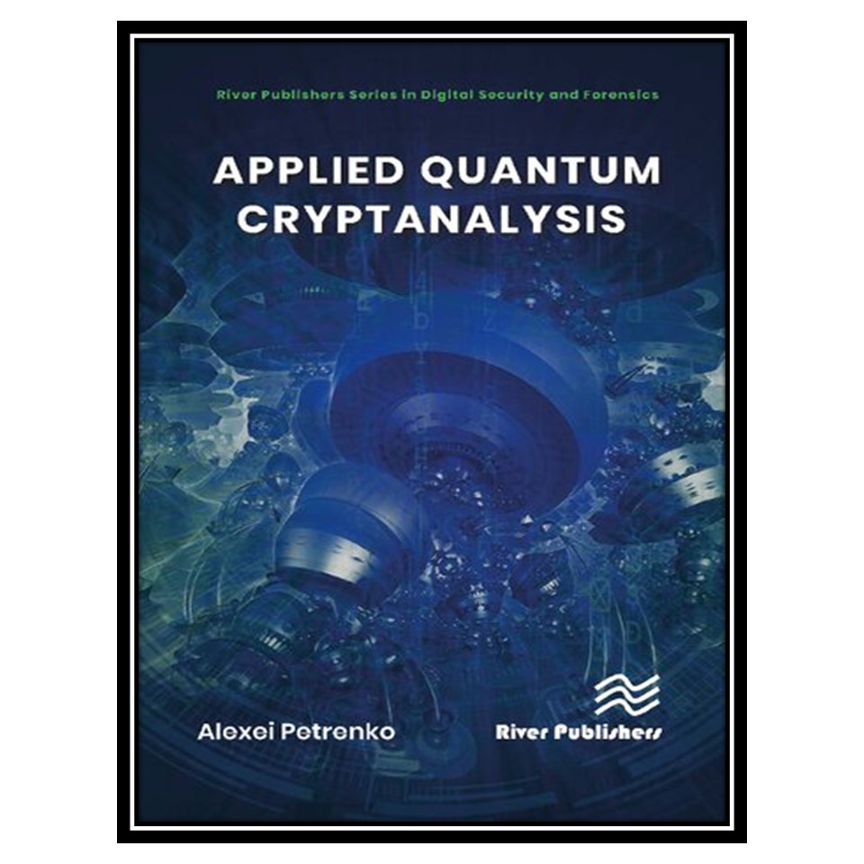 کتاب Applied Quantum Cryptanalysis اثر Alexei Petrenko انتشارات مؤلفین طلایی