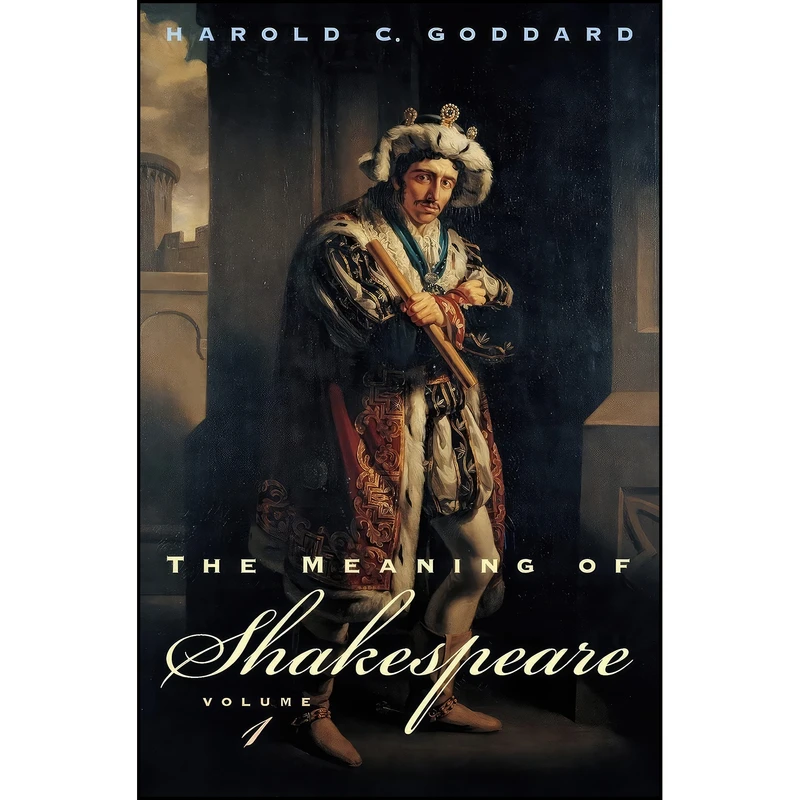 کتاب The Meaning of Shakespeare, Volume 1  اثر Harold C. Goddard انتشارات University of Chicago Press