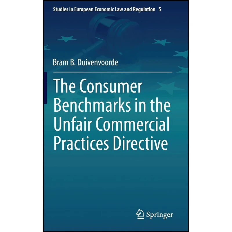 کتاب The Consumer Benchmarks in the Unfair Commercial Practices Directive  اثر Bram B. Duivenvoorde انتشارات Springer